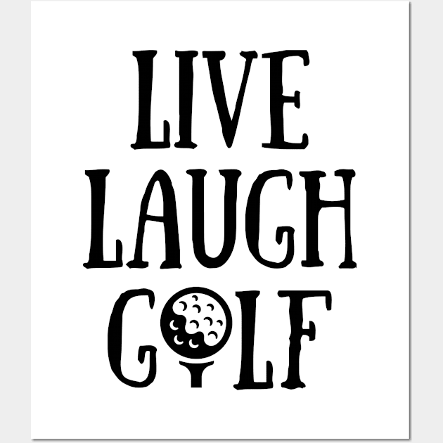 Live Laugh Golf T-shirt, Golf Lover Gifts, Golfing Gifts, Mother's Day Golf Gifts, Golf shirts for Ladies, Female Golfer Wall Art by King Arthur's Closet